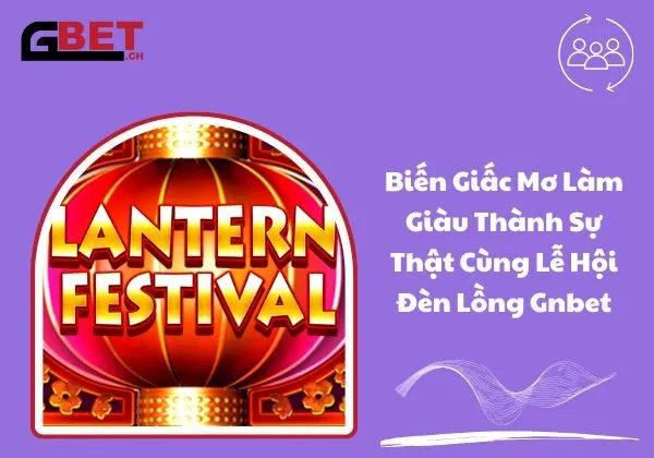 lễ hội đèn lồng Gnbet